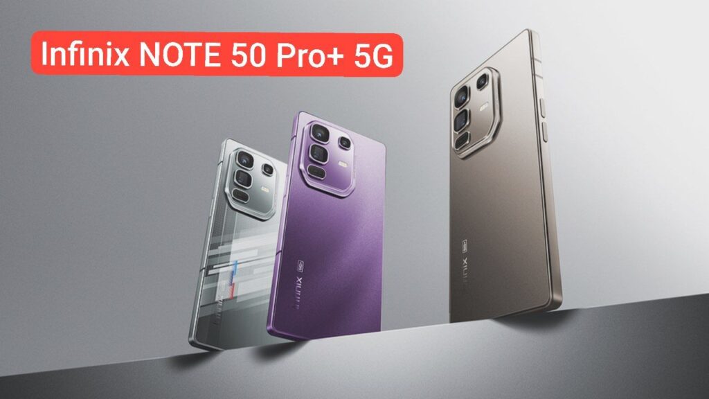 Infinix NOTE 50 Pro+ 5G: ये स्मार्टफोन है सबका बाप, जाने कीमत और फीचर्स